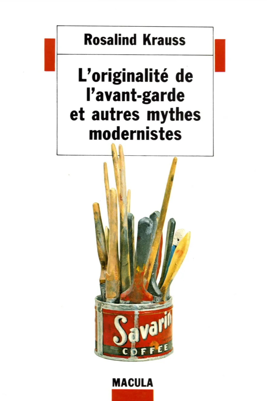 L’Originalité de l’avant-garde et autres mythes modernistes Éditions Macula