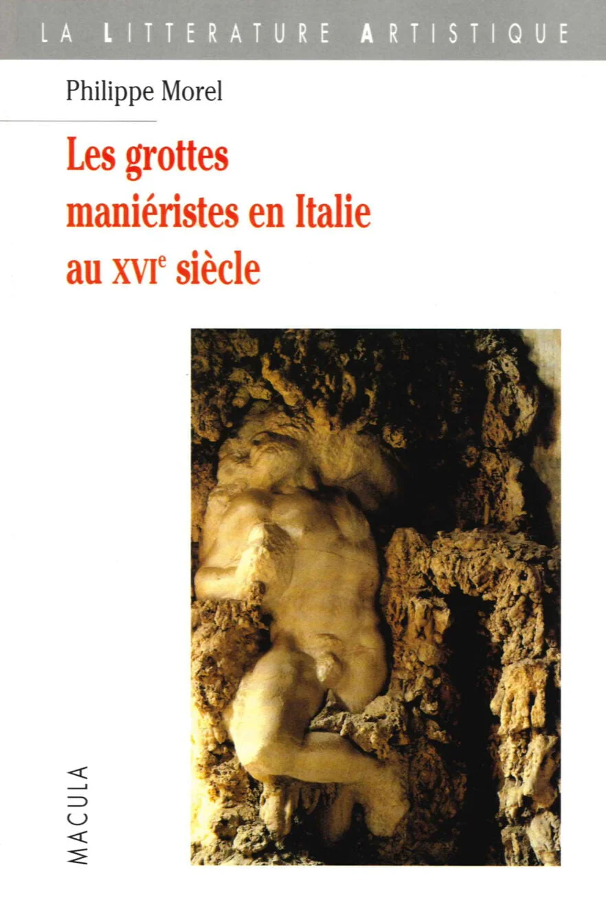 Les Grottes maniéristes en Italie au XVIe siècle Éditions Macula