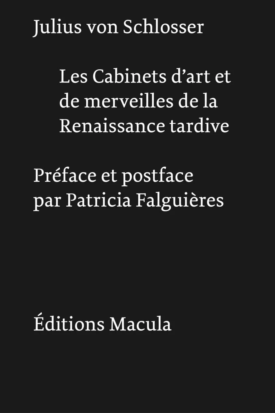 Les Cabinets d’art et de merveilles de la Renaissance tardive Éditions Macula