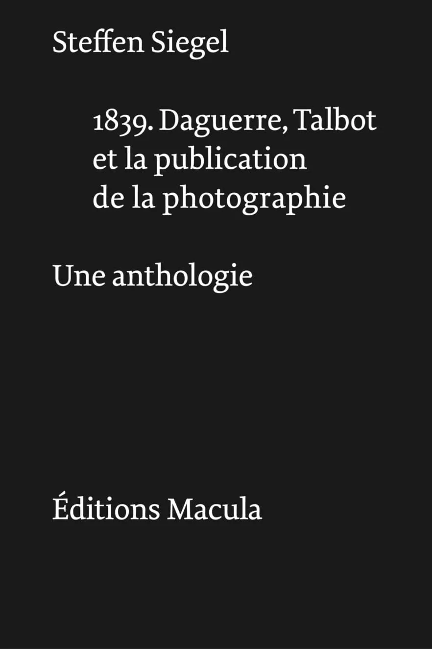 1839. Daguerre, Talbot et la publication de la photographie Éditions Macula