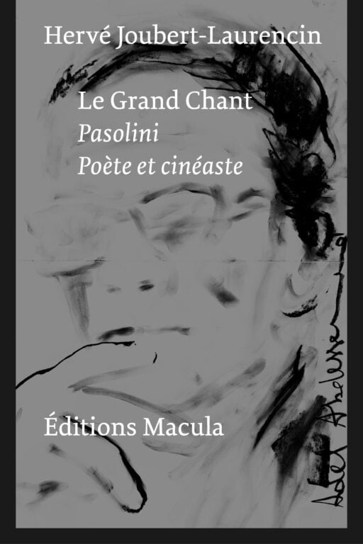 Le Grand Chant. Pasolini poète et cinéaste Éditions Macula