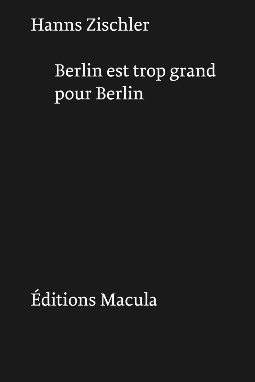 Berlin est trop grand pour Berlin Éditions Macula