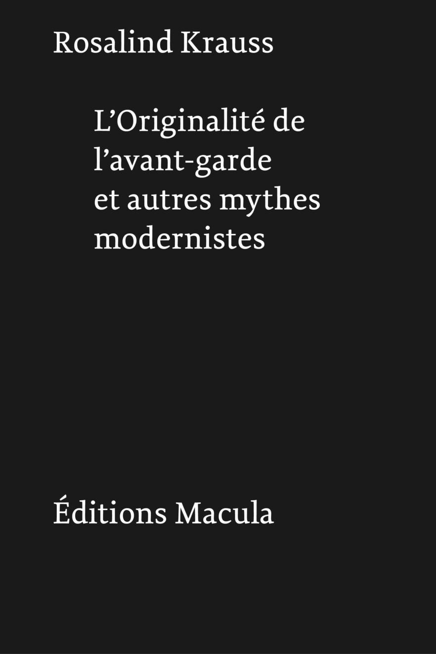 L’Originalité de l’avant-garde et autres mythes modernistes Éditions Macula