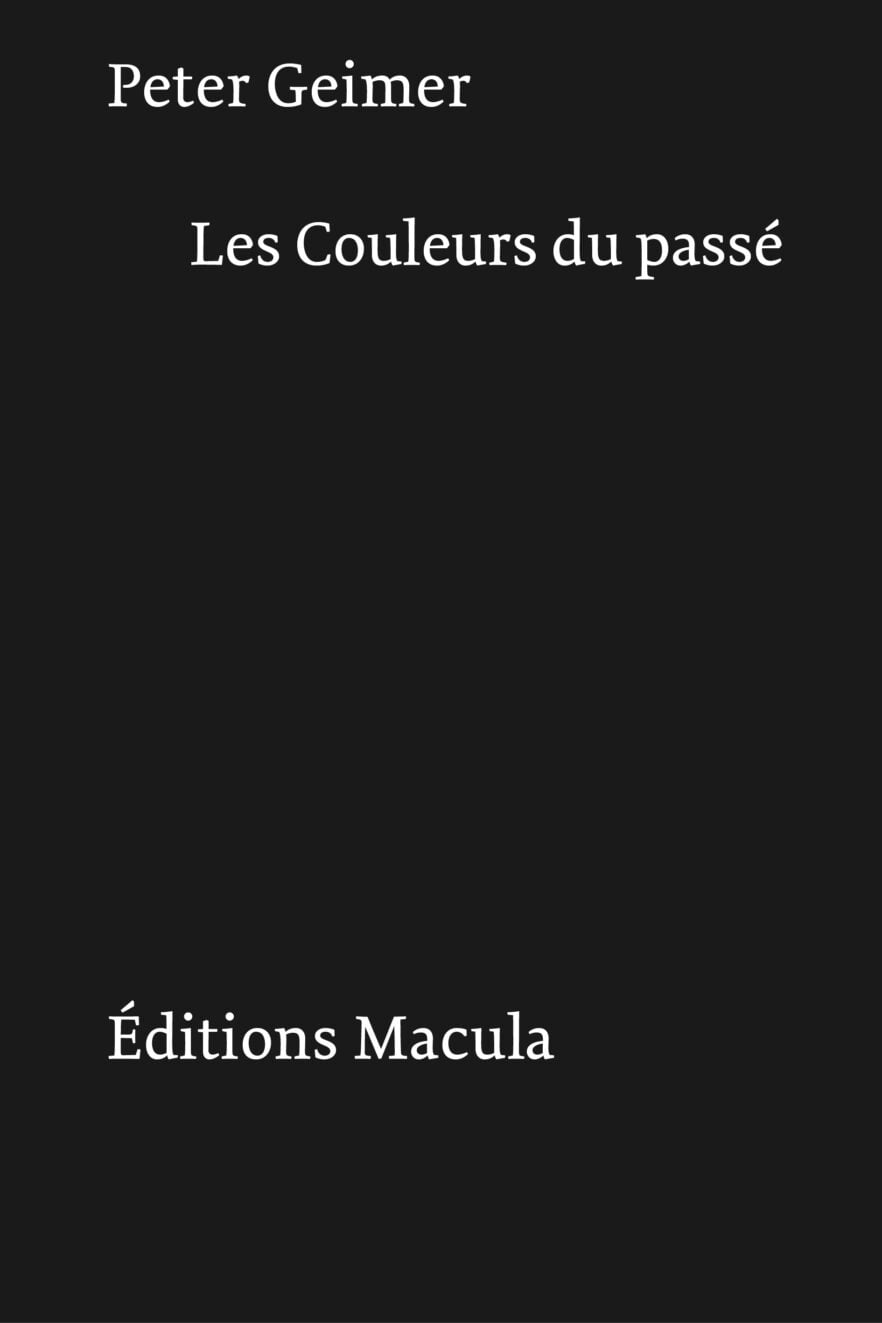 Rencontre à Paris avec Peter Geimer pour “Les Couleurs du passé”, jeudi 7 mars 2024, 19h30 Éditions Macula
