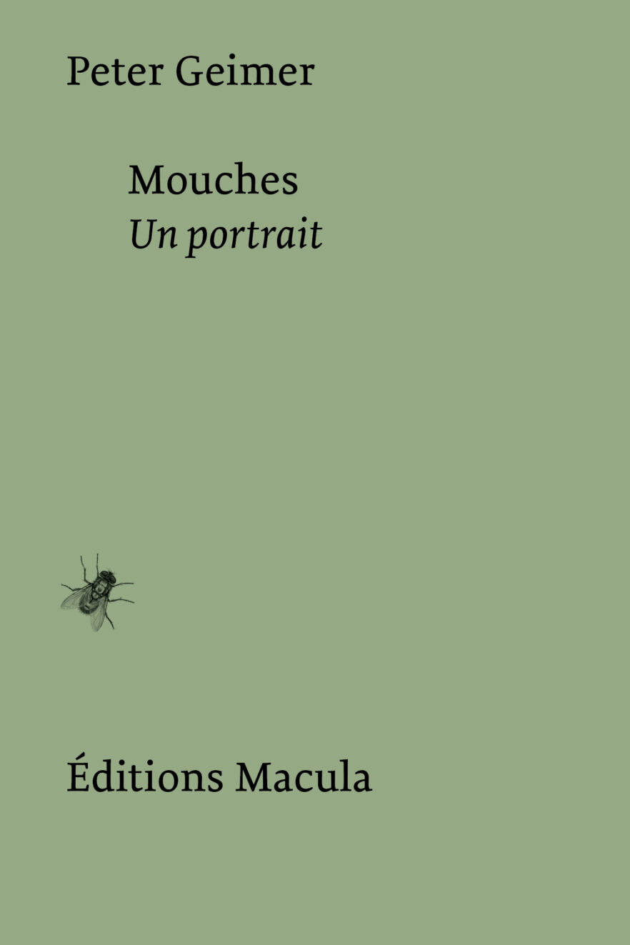 Rencontre à Paris 20e avec Peter Geimer pour "Mouches. Un portrait", vendredi 30 janvier 2026, 19h30 Éditions Macula